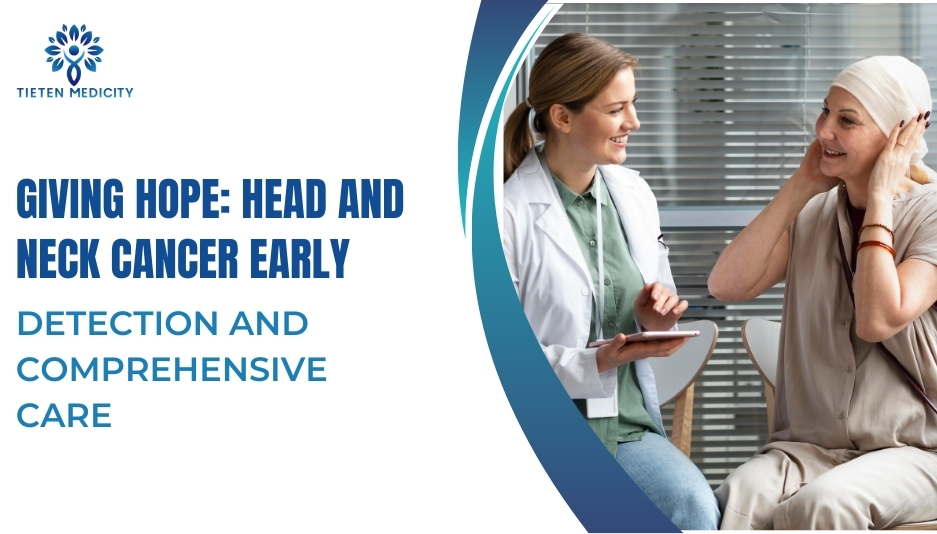 Giving hope: Head and neck cancer early detection and comprehensive care