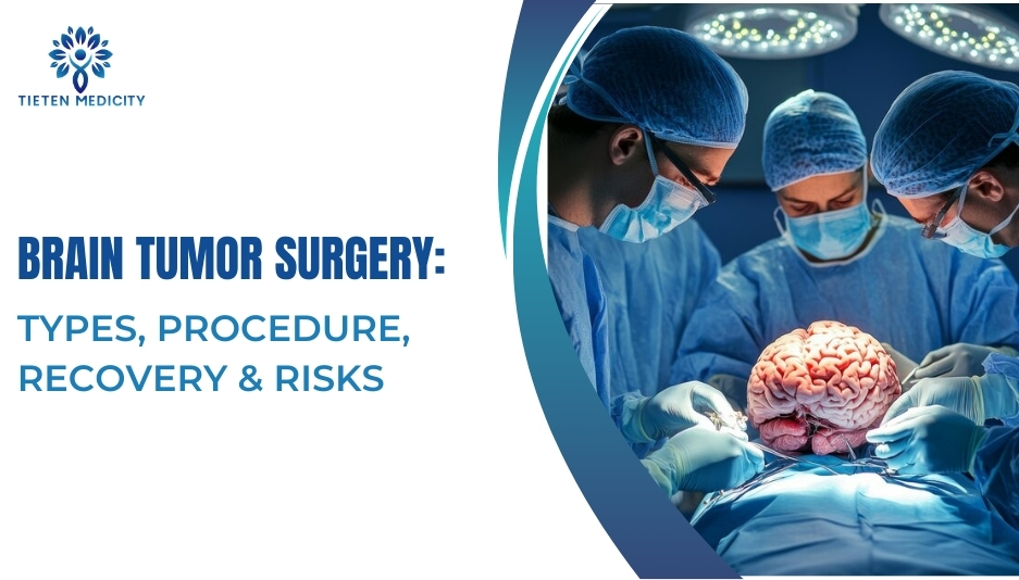 Brain Tumor Surgery: Types, Procedure, Recovery & Risks