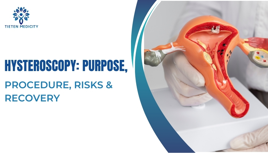 Hysteroscopy: Purpose, Procedure, Risks & Recovery